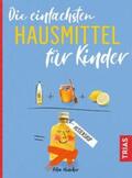 Hirscher |  Die einfachsten Hausmittel für Kinder | Buch |  Sack Fachmedien