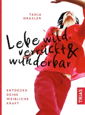 Draxler | Lebe wild, verrückt & wunderbar | E-Book | sack.de