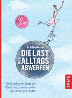 Weaver | Die Last des Alltags abwerfen | Buch | 978-3-432-11243-5 | sack.de