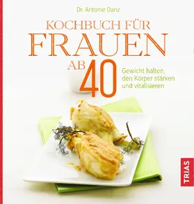 Danz | Kochbuch für Frauen ab 40 | E-Book | sack.de