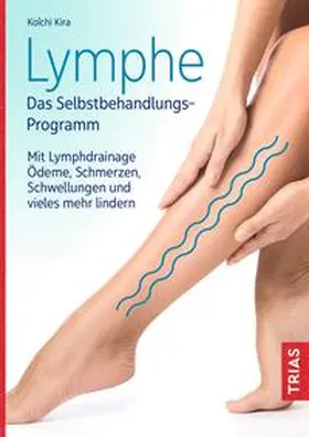 Kira |  Lymphe - Das Selbstbehandlungs-Programm | eBook | Sack Fachmedien