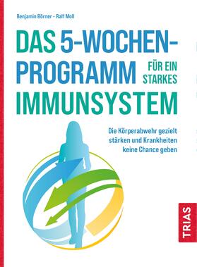 Börner / Moll |  Das 5-Wochen-Programm für ein starkes Immunsystem | Buch |  Sack Fachmedien