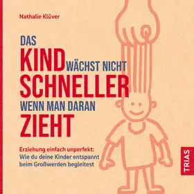 Klüver |  Das Kind wächst nicht schneller, wenn man daran zieht | eBook | Sack Fachmedien