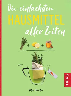 Hirscher |  Die einfachsten Hausmittel aller Zeiten | eBook | Sack Fachmedien