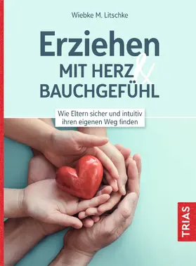 Litschke |  Erziehen mit Herz & Bauchgefühl | eBook | Sack Fachmedien