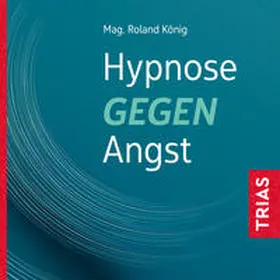 König | Hypnose gegen Angst | Sonstiges | 978-3-432-11475-0 | sack.de
