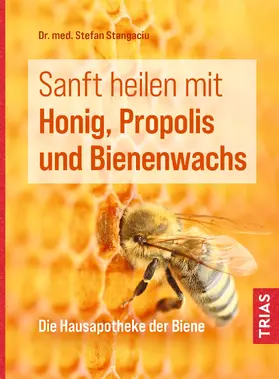 Stangaciu | Sanft heilen mit Honig, Propolis und Bienenwachs | Buch | 978-3-432-11533-7 | sack.de