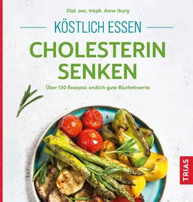 Iburg | Köstlich essen - Cholesterin senken | Buch | 978-3-432-11590-0 | sack.de