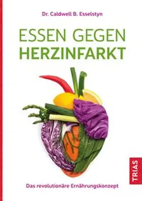 Esselstyn | Essen gegen Herzinfarkt | Buch | 978-3-432-11595-5 | www.sack.de