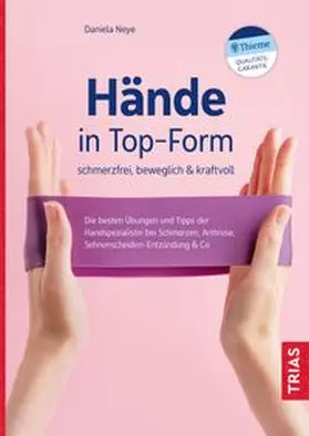 Neye | Hände in Top-Form: schmerzfrei, beweglich & kraftvoll | Buch | 978-3-432-11614-3 | www.sack.de