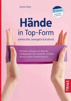Neye |  Hände in Top-Form: schmerzfrei, beweglich & kraftvoll | eBook | Sack Fachmedien