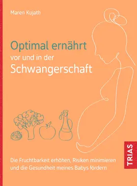 Kujath |  Optimal ernährt vor und in der Schwangerschaft | eBook | Sack Fachmedien