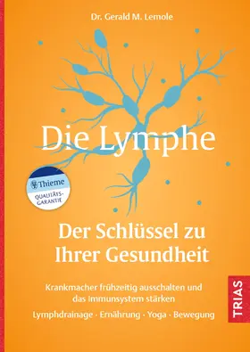 Lemole |  Die Lymphe - Der Schlüssel zu Ihrer Gesundheit | eBook | Sack Fachmedien