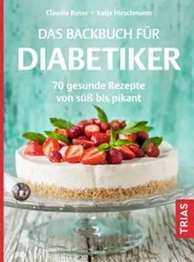 Busse / Hirschmann | Das Backbuch für Diabetiker | Buch | 978-3-432-11716-4 | www.sack.de