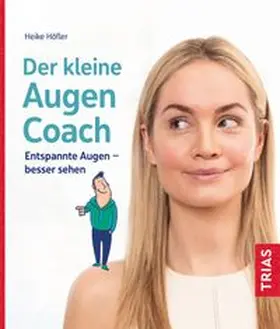 Höfler | Der kleine Augen-Coach | Buch | 978-3-432-11727-0 | www.sack.de