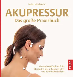 Hillebrecht | Akupressur - Das große Praxisbuch | Buch | 978-3-432-11805-5 | www.sack.de