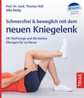 Heß / Rödig / Hess | Schmerzfrei & beweglich mit dem neuen Kniegelenk | Buch | 978-3-432-11809-3 | sack.de