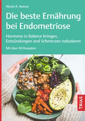 Heinze | Die beste Ernährung bei Endometriose | Buch | 978-3-432-11816-1 | sack.de