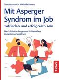 Attwood / Garnett |  Mit Asperger-Syndrom im Job zufrieden und erfolgreich sein | Buch |  Sack Fachmedien