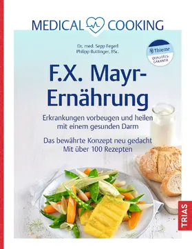 Fegerl / Buttinger | Medical Cooking: F.X. Mayr-Ernährung | Buch | 978-3-432-11846-8 | sack.de