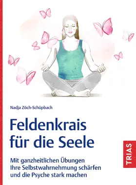 Zöch-Schüpbach |  Feldenkrais für die Seele | eBook | Sack Fachmedien