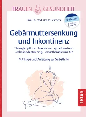 Peschers | Frauengesundheit: Gebärmuttersenkung und Inkontinenz | Buch | 978-3-432-11925-0 | sack.de