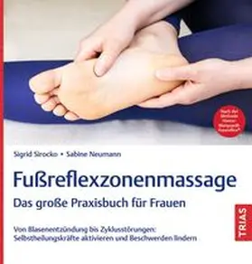 Sirocko / Neumann |  Fußreflexzonenmassage - Das große Praxisbuch für Frauen | eBook | Sack Fachmedien