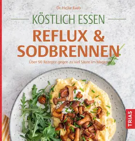 Raab |  Köstlich essen Reflux und Sodbrennen | eBook | Sack Fachmedien