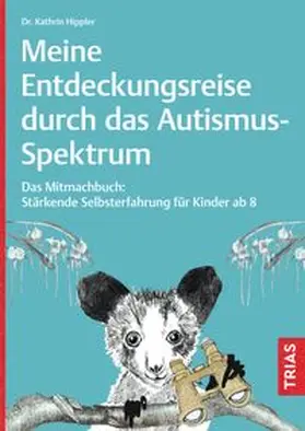 Hippler | Meine Entdeckungsreise durch das Autismus-Spektrum | Buch | 978-3-432-11951-9 | www.sack.de