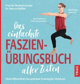 Fessler / Müller |  Das einfachste Faszien-Übungsbuch aller Zeiten | Buch |  Sack Fachmedien