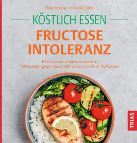 Schleip / Lübbe | Köstlich essen Fructoseintoleranz | Buch | 978-3-432-12092-8 | sack.de