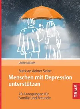 Michels | Stark an deiner Seite: Menschen mit Depression unterstützen | Buch | 978-3-432-12213-7 | www.sack.de
