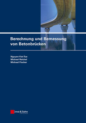 Tue / Reichel / Fischer | Tue, N: Berechnung und Bemessung von Betonbrücken | Buch | 978-3-433-01866-8 | sack.de