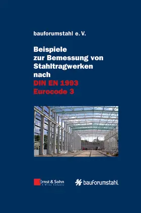 bauforumstahl e.V. |  Beispiele zur Bemessung von Stahltragwerken nach DIN EN 1993 Eurocode 3 | Buch |  Sack Fachmedien