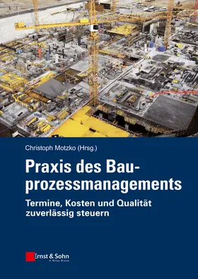 Motzko |  Praxis des Bauprozessmanagements | Buch |  Sack Fachmedien