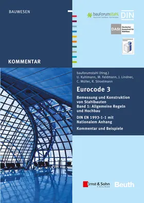 bauforumstahl e.V. |  Eurocode 3 Bemessung und Konstruktion von Stahlbauten, Band 1: Allgemeine Regeln und Hochbau. DIN EN 1993-1-1 mit Nationalem Anhang. Kommentar und Beispiele | Buch |  Sack Fachmedien