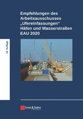 HTG / Hafentechnische Gesellschaft e.V. / Deutsche Gesellschaft für Geotechnik e.V. |  Empfehlungen des Arbeitsausschusses "Ufereinfassungen" Häfen und Wasserstraßen E AU 2020 | Buch |  Sack Fachmedien