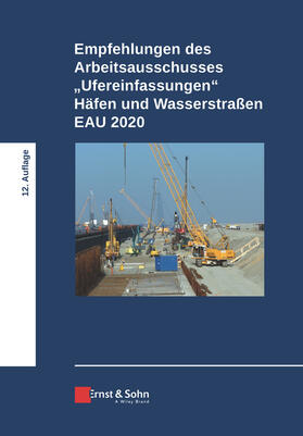 Hafentechnische Gesellschaft e.V. / Deutsche Gesellschaft für Geotechnik e.V. | Empfehlungen des Arbeitsausschusses "Ufereinfassungen" Häfen und Wasserstraßen E AU 2020 | Buch | 978-3-433-03316-6 | sack.de