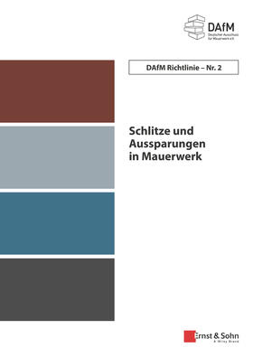 Deutscher Ausschuss für Mauerwerk e.V. (DAfM) | Schlitze und Aussparungen in Mauerwerk | Buch | 978-3-433-03322-7 | sack.de