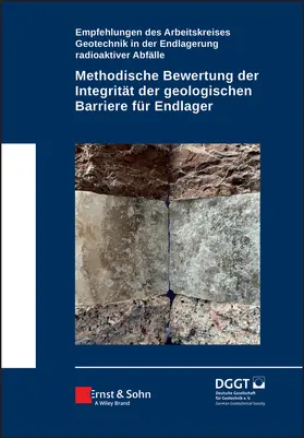 Gesellschaft / Deutsche Gesellschaft für Geotechnik / Deutsche Gesellschaft für Geotechnik e.V. |  Methodische Bewertung der Integrität der geologischen Barriere für Endlager | Buch |  Sack Fachmedien