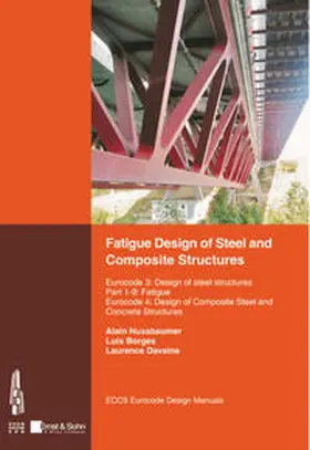 ECCS - European Convention for Constructional Steelwork / Nussbaumer / Associacao Portuguesa de Construcao Metalica e Mista |  Fatigue Design of Steel and Composite Structures. | eBook | Sack Fachmedien