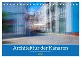 CALVENDO / Müller |  Architektur der Kanaren - Fotografie trifft Impressionismus (Tischkalender 2025 DIN A5 quer), CALVENDO Monatskalender | Sonstiges |  Sack Fachmedien