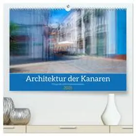 CALVENDO / Müller |  Architektur der Kanaren - Fotografie trifft Impressionismus (hochwertiger Premium Wandkalender 2025 DIN A2 quer), Kunstdruck in Hochglanz | Sonstiges |  Sack Fachmedien