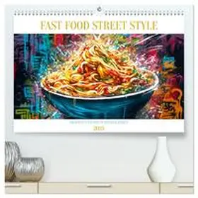 CALVENDO / Alberts |  FAST FOOD STREET STYLE (hochwertiger Premium Wandkalender 2025 DIN A2 quer), Kunstdruck in Hochglanz | Sonstiges |  Sack Fachmedien