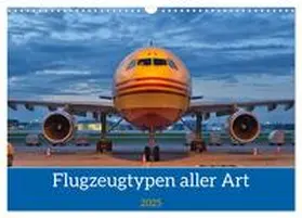 CALVENDO / Merz |  Flugzeuge aller Art (Wandkalender 2025 DIN A3 quer), CALVENDO Monatskalender | Sonstiges |  Sack Fachmedien