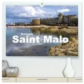 CALVENDO / Schickert | Bretagne - Saint Malo (hochwertiger Premium Wandkalender 2025 DIN A2 quer), Kunstdruck in Hochglanz | Sonstiges | 978-3-435-02117-8 | www.sack.de