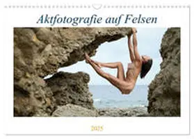 CALVENDO / Geiser |  Aktfotografie auf Felsen (Wandkalender 2025 DIN A3 quer), CALVENDO Monatskalender | Sonstiges |  Sack Fachmedien