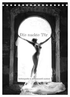 CALVENDO / Lichtgestalt |  Die nackte Tür - Outdoor Aktfotografie in schwarzweiß (Tischkalender 2025 DIN A5 hoch), CALVENDO Monatskalender | Sonstiges |  Sack Fachmedien
