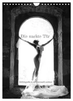 CALVENDO / Lichtgestalt |  Die nackte Tür - Outdoor Aktfotografie in schwarzweiß (Wandkalender 2025 DIN A4 hoch), CALVENDO Monatskalender | Sonstiges |  Sack Fachmedien