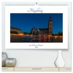 CALVENDO / Graf |  Magdeburg zur blauen Stunde (hochwertiger Premium Wandkalender 2025 DIN A2 quer), Kunstdruck in Hochglanz | Sonstiges |  Sack Fachmedien